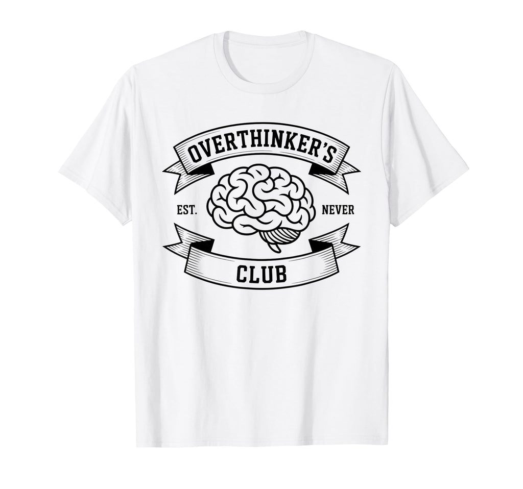 Overthinkers Club Established Never T-Shirt - Unique Graphic for Adults - T-Shirt, Sweatshirt, Hoodie