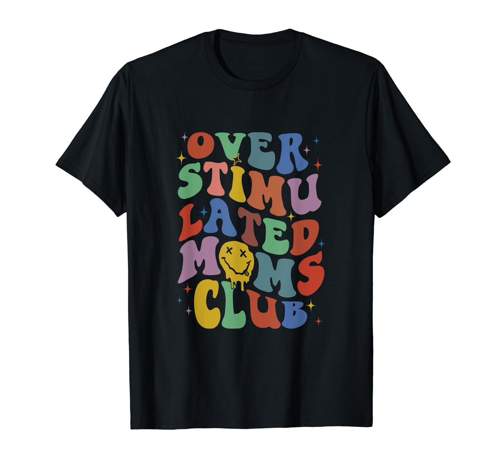 Groovy Overstimulated Moms Club Funny T-Shirt - Trendy Graphic for Adults - T-Shirt, Sweatshirt, Hoodie