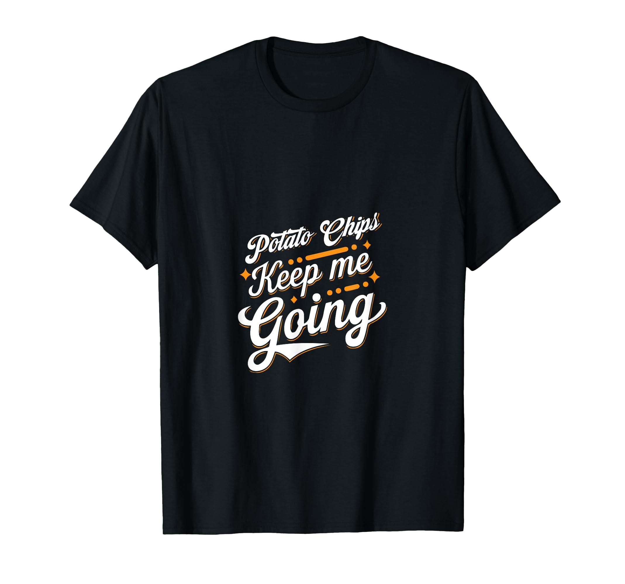 Potato Chips Keep Me Going T-Shirt - Graphic Print Unisex - T-Shirt, Sweatshirt, Hoodie