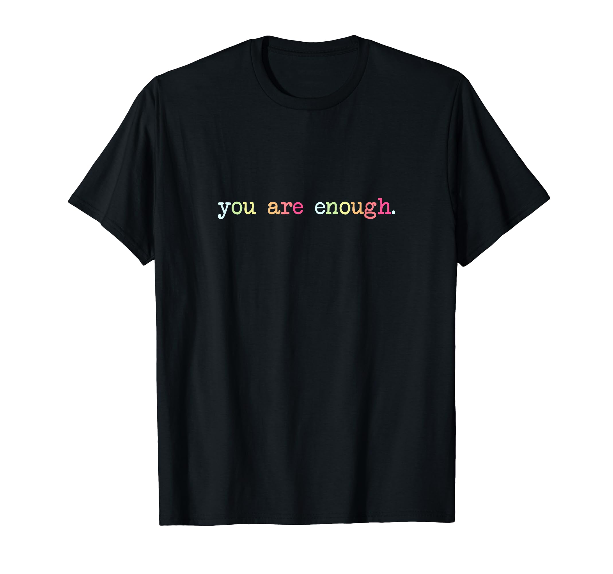 Dear Person Behind Me You Are Enough T-Shirt - Aesthetic Graphic Unisex - T-Shirt, Sweatshirt, Hoodie