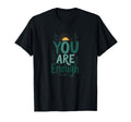 You Are Enough Mental Health Awareness T-Shirt - Minimalist Print Men Women - T-Shirt, Sweatshirt, Hoodie