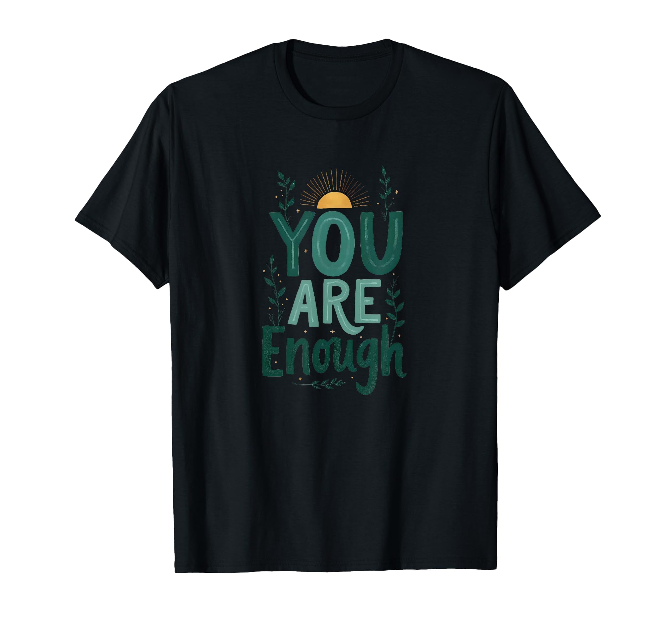 You Are Enough Mental Health Awareness T-Shirt - Minimalist Print Men Women - T-Shirt, Sweatshirt, Hoodie