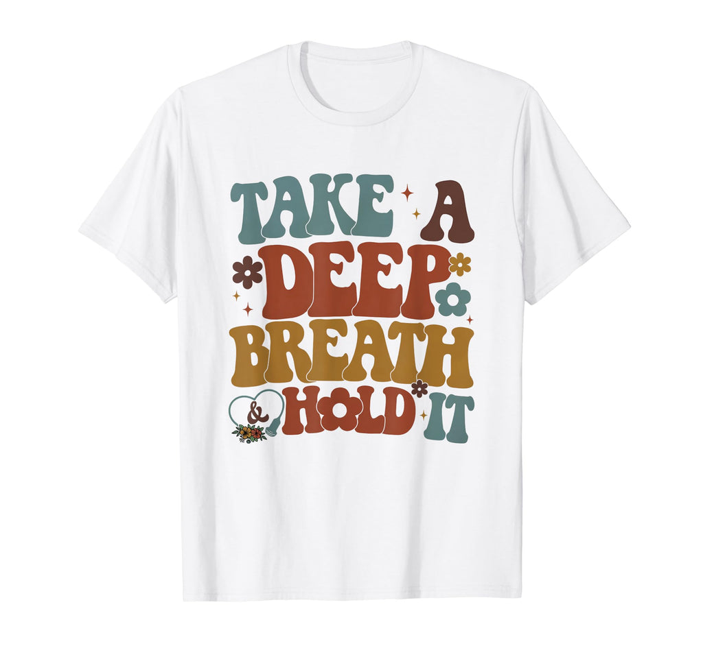 Take Deep Breath Hold It Sonographer T-Shirt - Streetwear Style Men Women - T-Shirt, Sweatshirt, Hoodie