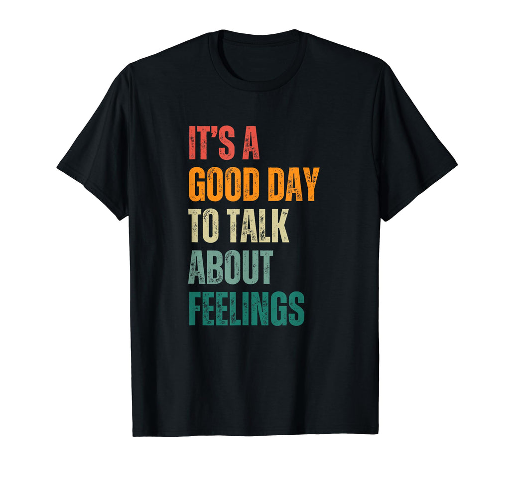 Its Good Day To Talk About Feelings T-Shirt - Aesthetic Graphic Unisex - T-Shirt, Sweatshirt, Hoodie