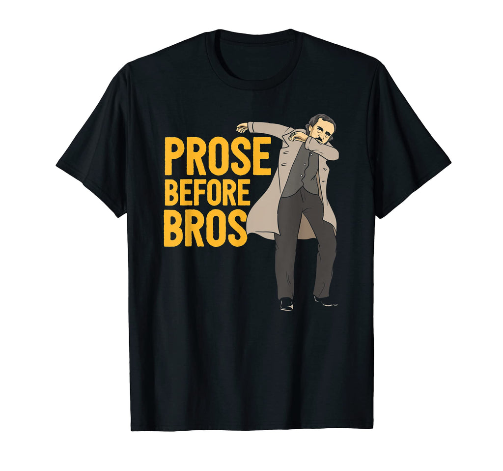 Prose Before Bros Edgar Allan Poe T-Shirt - Aesthetic Graphic for Adults - T-Shirt, Sweatshirt, Hoodie