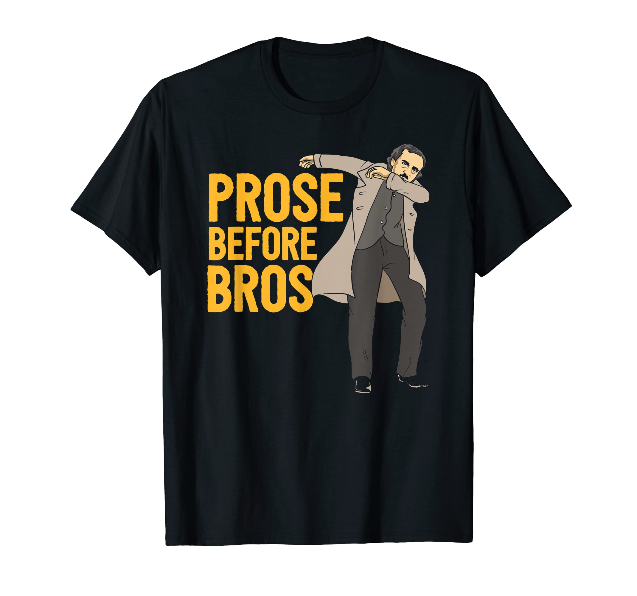 Prose Before Bros Edgar Allan Poe T-Shirt - Aesthetic Graphic for Adults - T-Shirt, Sweatshirt, Hoodie