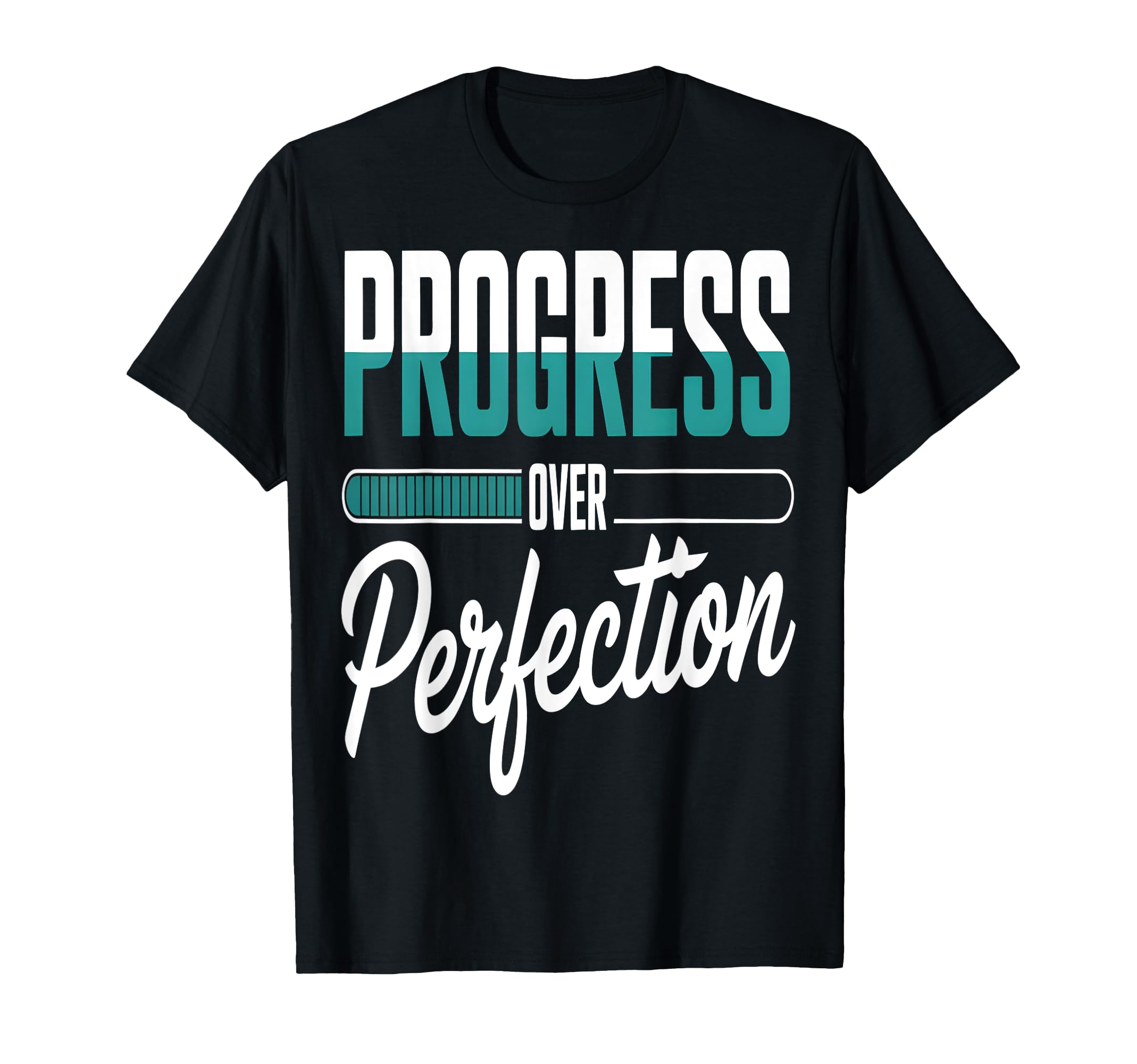 Progress Over Perfection Motivational T-Shirt - Graphic Print Unisex - T-Shirt, Sweatshirt, Hoodie