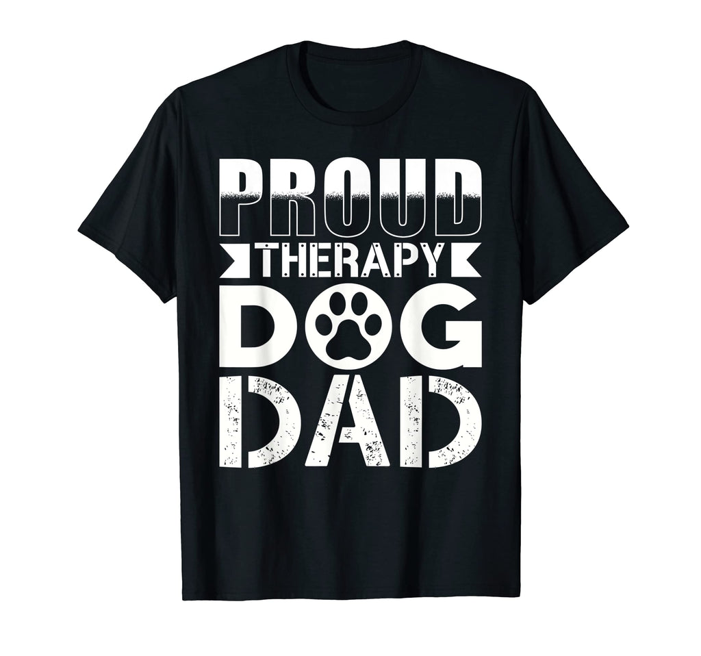Therapy Dog Therapy Dog Dad T-Shirt - Fun Novelty Design for Adults - T-Shirt, Sweatshirt, Hoodie