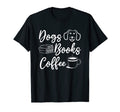 Dogs Books Coffee Dog Lover Book Reading T-Shirt - Graphic Print Unisex - T-Shirt, Sweatshirt, Hoodie