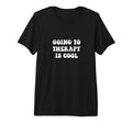 Going To Therapy Is Tri Blend T-Shirt - Casual Everyday Wear Men Women - T-Shirt, Sweatshirt, Hoodie
