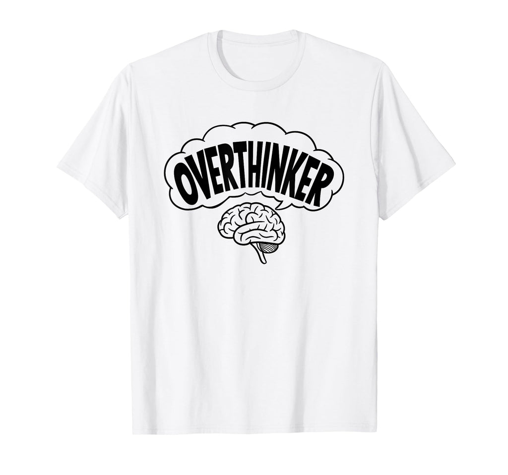 Brain Thinking Overthinker T-Shirt - Graphic Print Men Women - T-Shirt, Sweatshirt, Hoodie