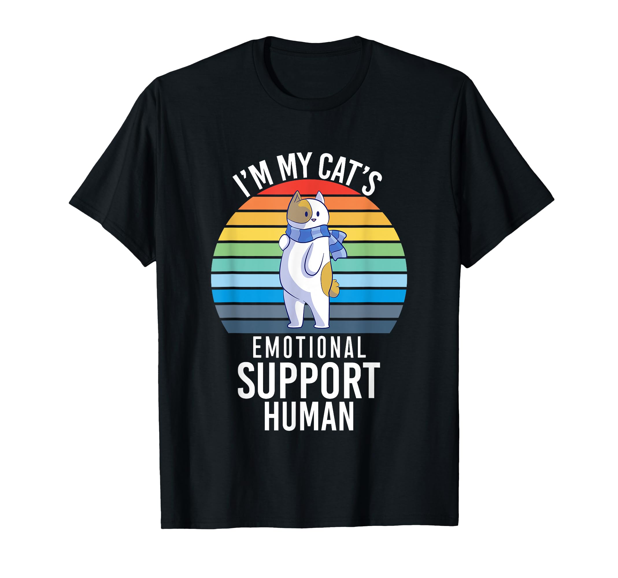 Im My Cats Emotional Support Human T-Shirt - Casual Everyday Wear Men Women - T-Shirt, Sweatshirt, Hoodie