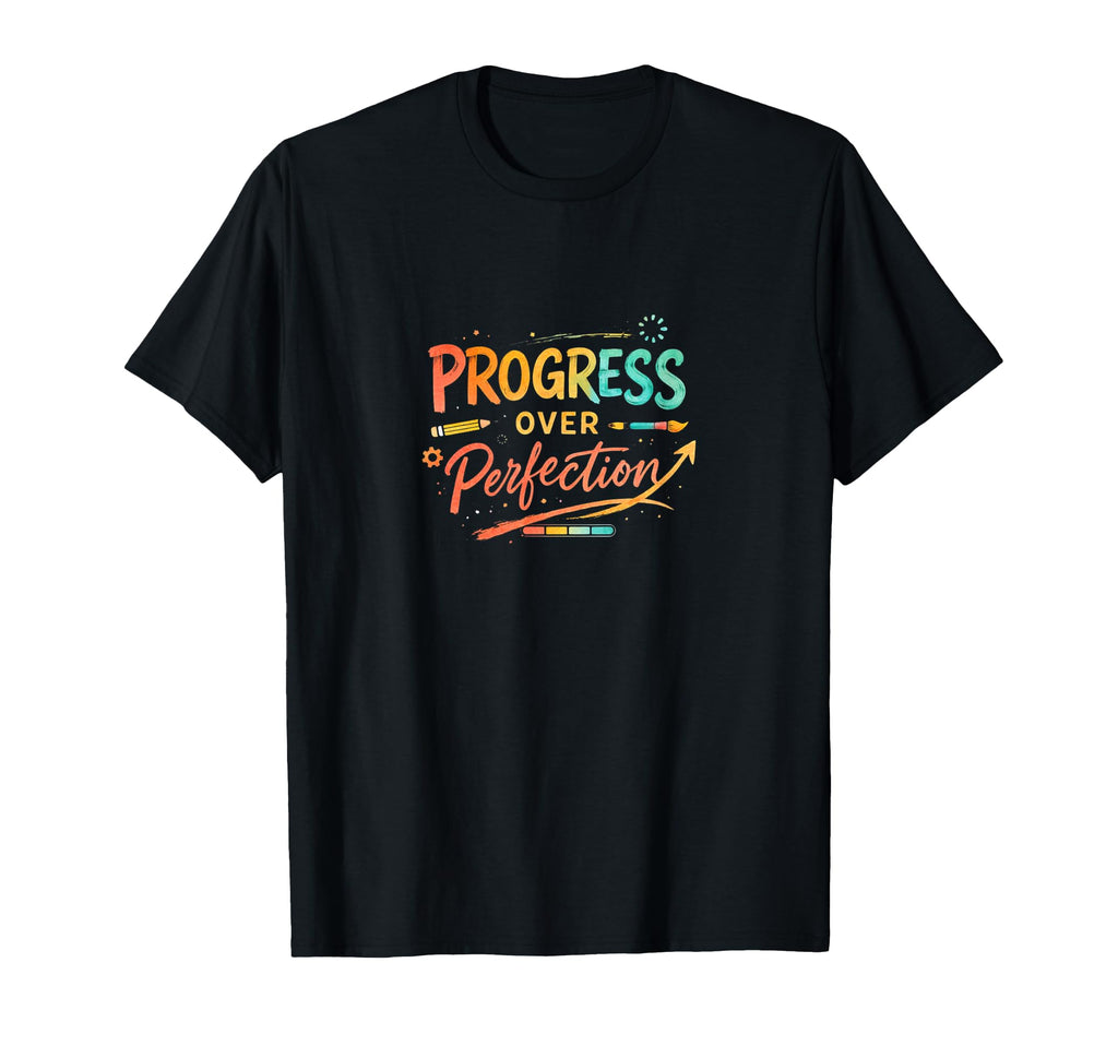 Progress Over Perfection Creative T-Shirt - Streetwear Style for Adults - T-Shirt, Sweatshirt, Hoodie