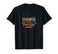 Progress Over Perfection Creative T-Shirt - Streetwear Style for Adults - T-Shirt, Sweatshirt, Hoodie