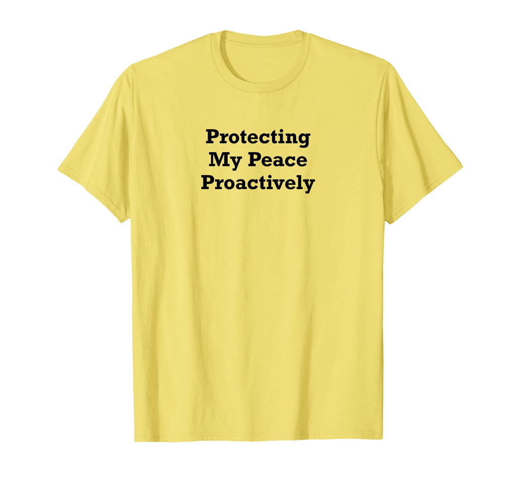 Protecting My Peace Proactively T-Shirt - Minimalist Print for Adults - T-Shirt, Sweatshirt, Hoodie