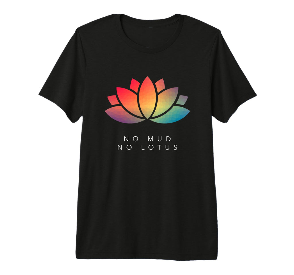 No Mud No Lotus Meditation Mindfulness T-Shirt - Custom Art Print Unisex - T-Shirt, Sweatshirt, Hoodie
