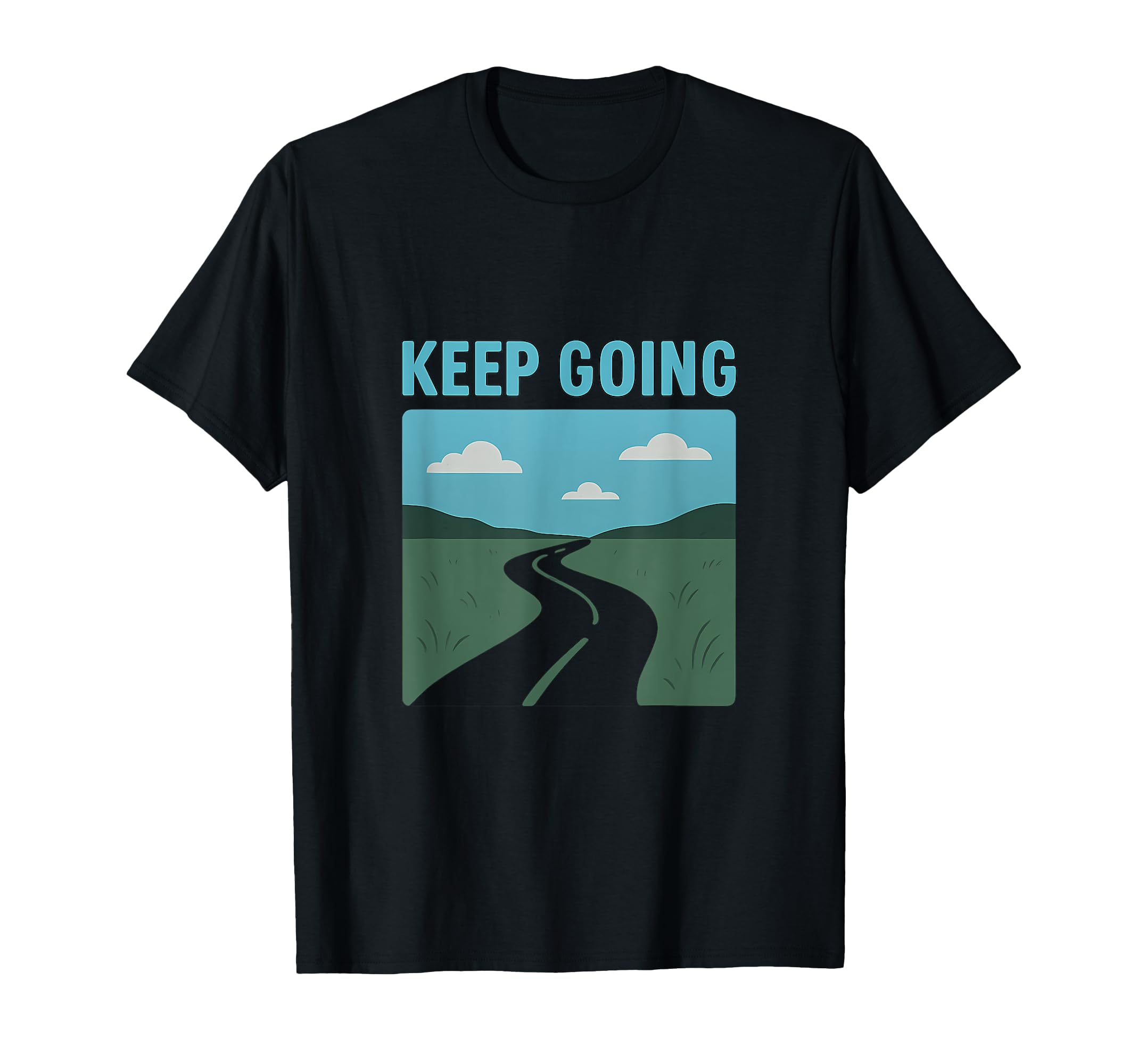 Power Keep Going Road Horizon T-Shirt - Aesthetic Graphic for Adults - T-Shirt, Sweatshirt, Hoodie