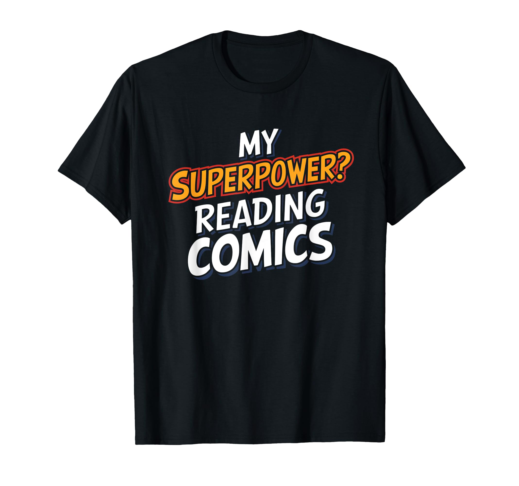 Funny My Superpower Reading Comics T-Shirt - Custom Art Print Unisex - T-Shirt, Sweatshirt, Hoodie