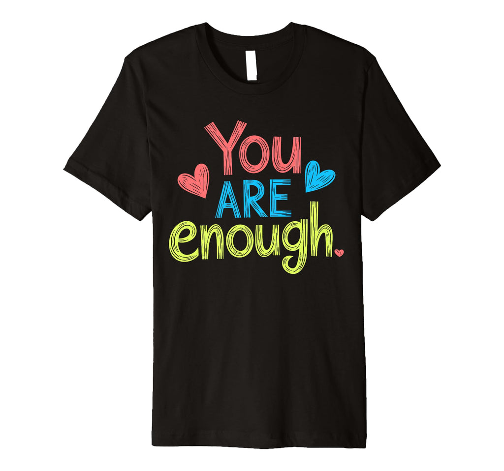 You Are Enough Positive Message T-Shirt - Unique Graphic for Adults - T-Shirt, Sweatshirt, Hoodie