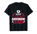 Keep Calm Im Going To Be Dad Father T-Shirt - Trendy Graphic for Adults - T-Shirt, Sweatshirt, Hoodie