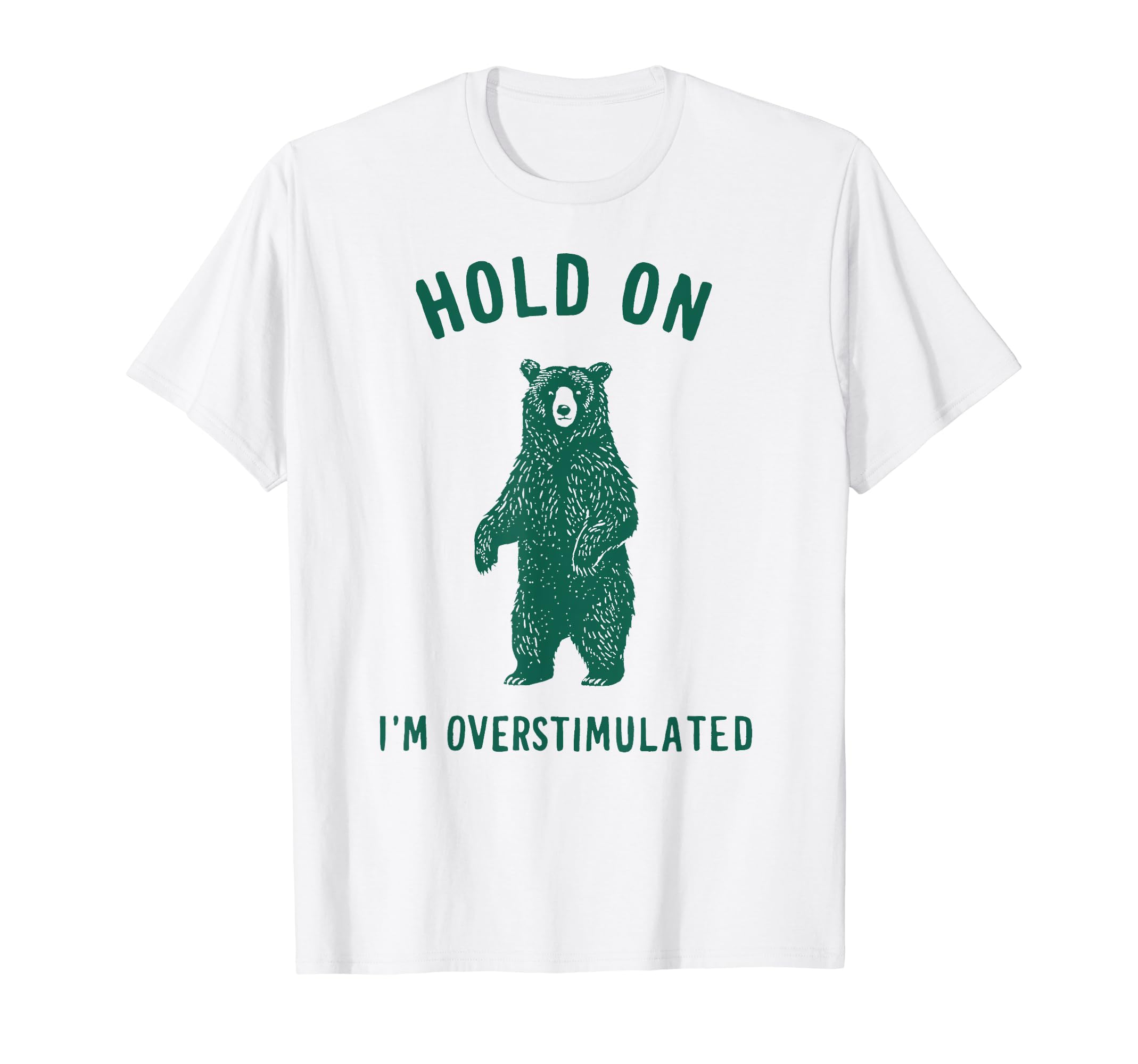 Overstimulated Bear Collection Hoodie - Graphic Print Men Women - T-Shirt, Sweatshirt, Hoodie