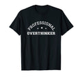 Professional Overthinker Nerd Worrier T-Shirt - Novelty Apparel Unisex - T-Shirt, Sweatshirt, Hoodie
