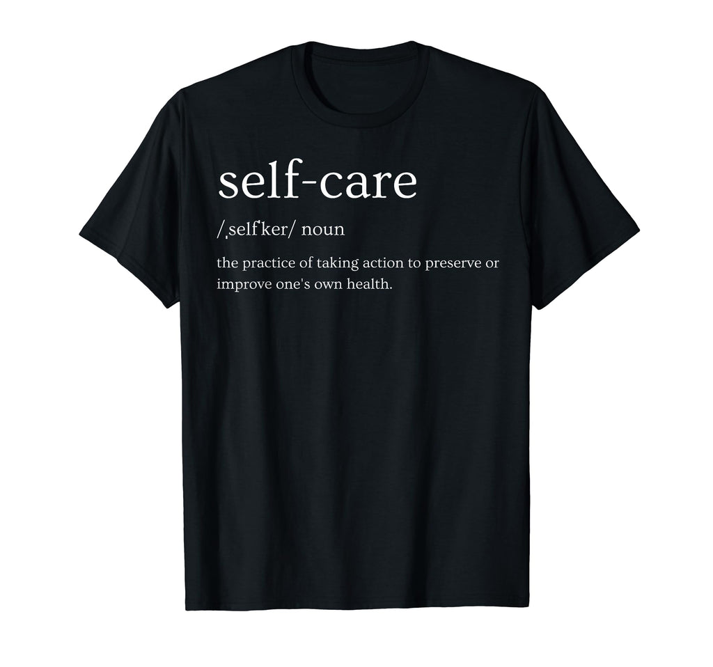 Self Care T-Shirt - Unique Graphic for Adults - T-Shirt, Sweatshirt, Hoodie