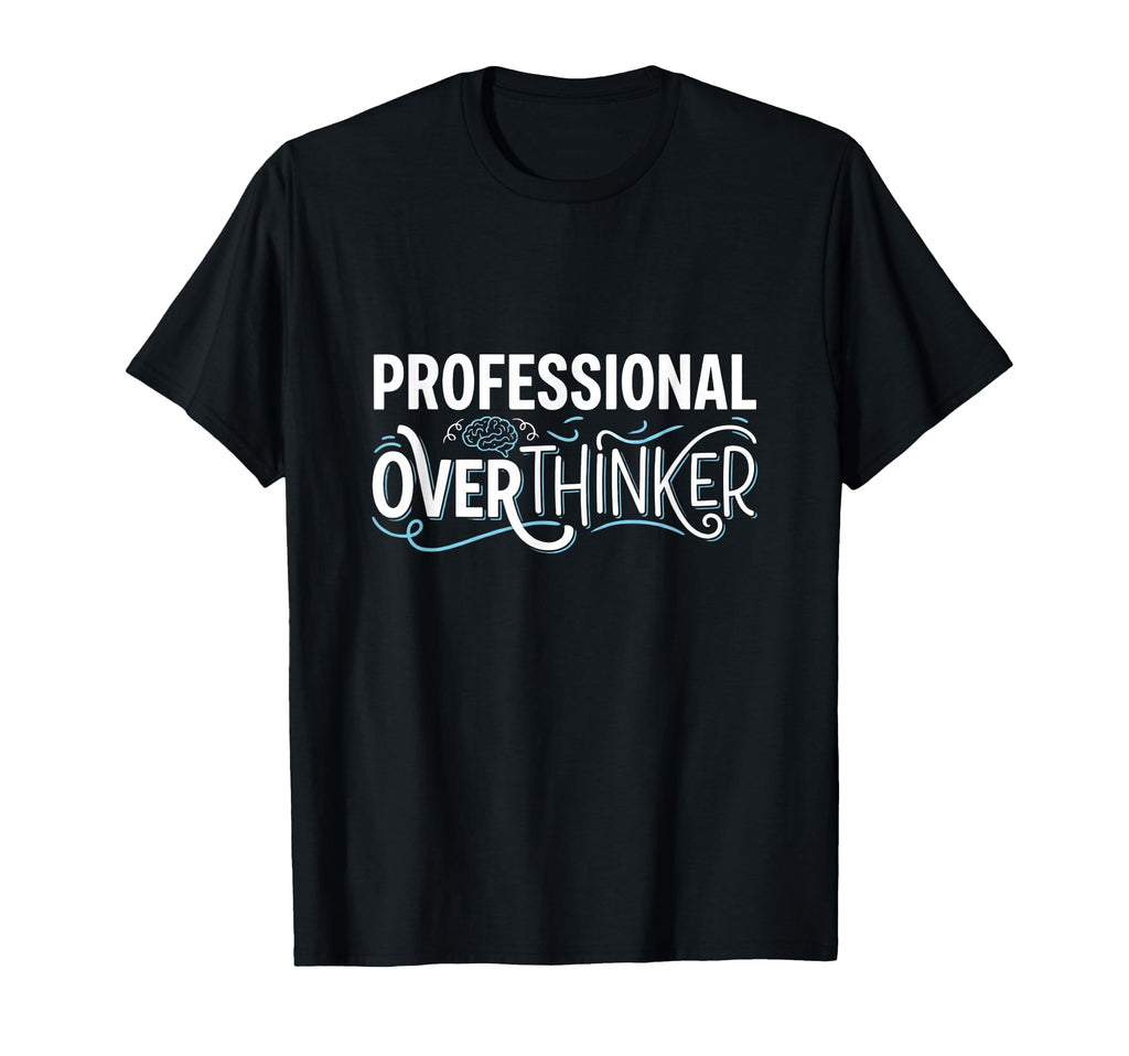Professional Overthinker Funny T-Shirt - Trendy Graphic for Adults - T-Shirt, Sweatshirt, Hoodie