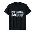 Professional Overthinker Funny T-Shirt - Trendy Graphic for Adults - T-Shirt, Sweatshirt, Hoodie