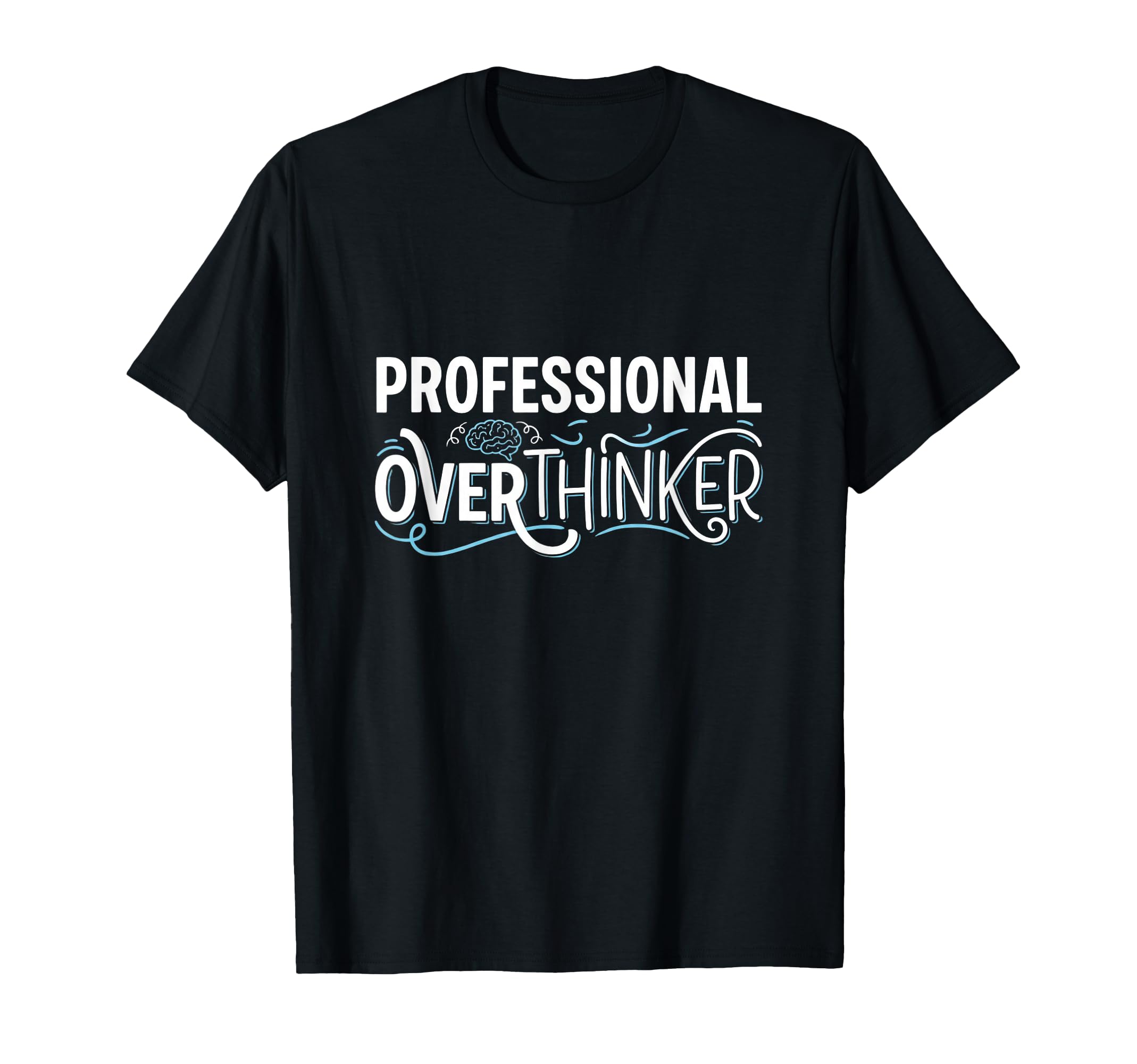 Professional Overthinker Funny T-Shirt - Trendy Graphic for Adults - T-Shirt, Sweatshirt, Hoodie