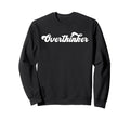 Overthinker Funny Social Anxiety Sweatshirt - Graphic Print Men Women - T-Shirt, Sweatshirt, Hoodie