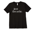 Just Breathe Womens Mindfulness T-Shirt - Aesthetic Graphic Men Women - T-Shirt, Sweatshirt, Hoodie