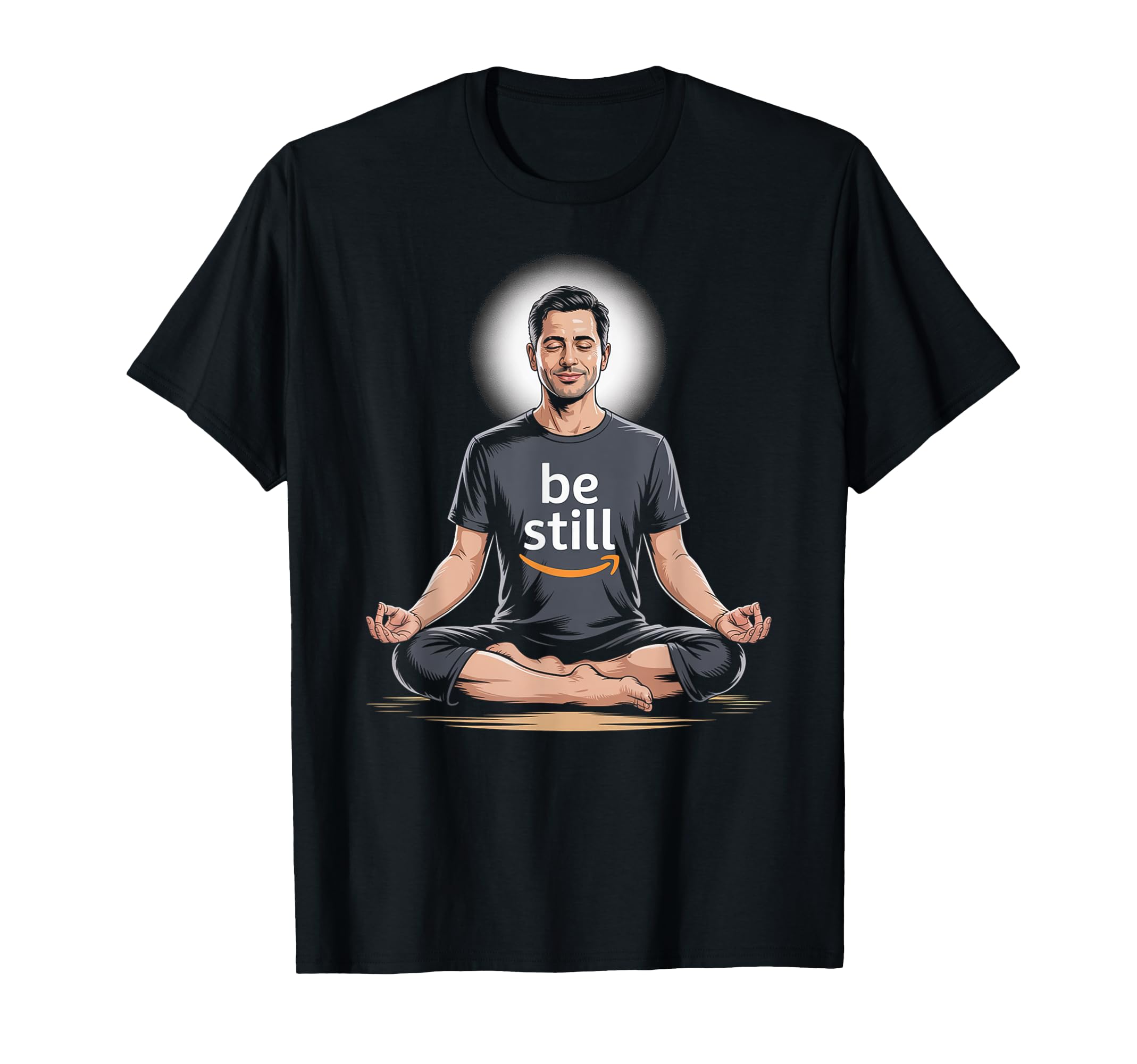Be Still Inspiring Relaxing Meditation T-Shirt - Fun Novelty Design Unisex - T-Shirt, Sweatshirt, Hoodie