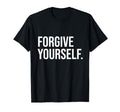 Forgive Yourself Mental Health T-Shirt - Fun Novelty Design Men Women - T-Shirt, Sweatshirt, Hoodie