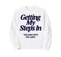 Getting My Steps Walking Lord Jesus Sweatshirt - Fun Novelty Design Unisex - T-Shirt, Sweatshirt, Hoodie