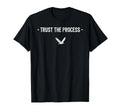 Trust Process Motivation Gift T-Shirt - Minimalist Print Unisex - T-Shirt, Sweatshirt, Hoodie
