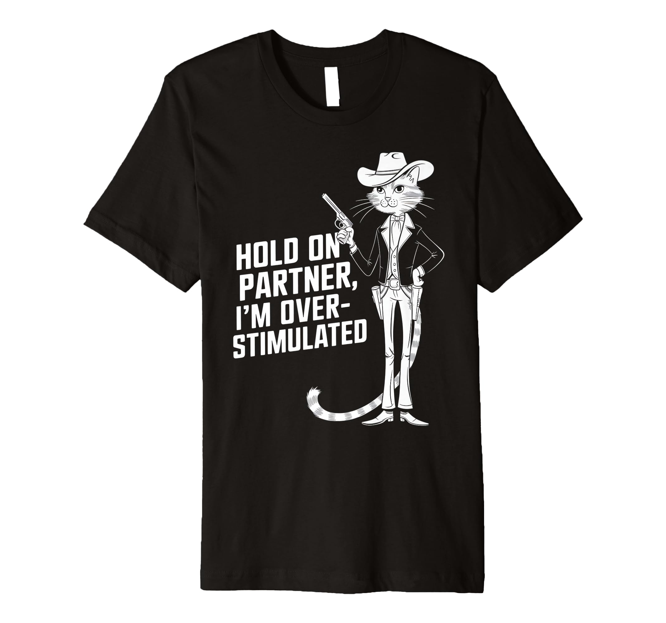Hold Partner Im Overstimulated T-Shirt - Aesthetic Graphic Men Women - T-Shirt, Sweatshirt, Hoodie