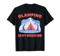 Therapy Glamping Is My Medicine Hobby T-Shirt - Unique Graphic Unisex - T-Shirt, Sweatshirt, Hoodie