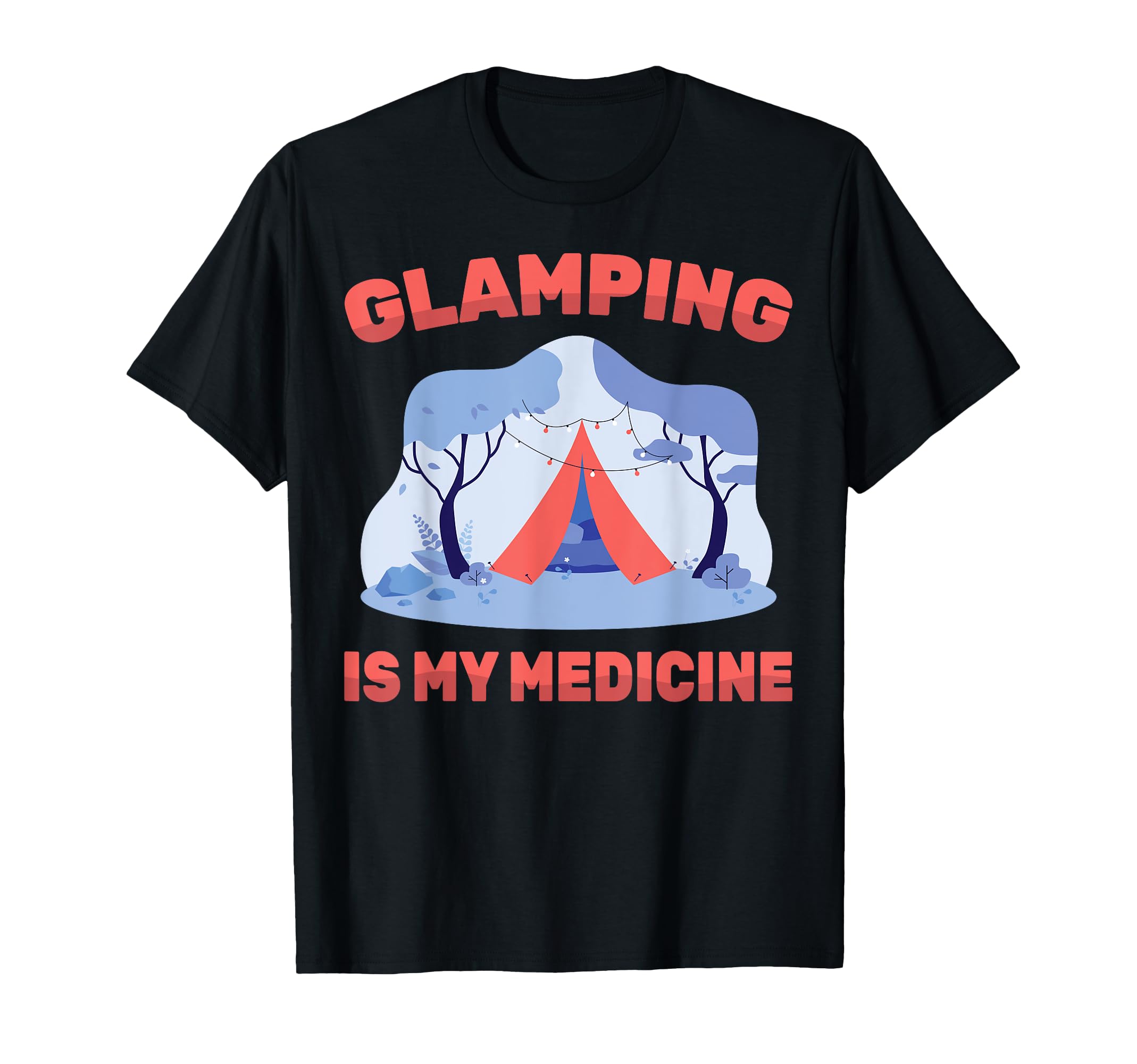 Therapy Glamping Is My Medicine Hobby T-Shirt - Unique Graphic Unisex - T-Shirt, Sweatshirt, Hoodie
