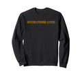 Overstimulated Sweatshirt - Graphic Print Unisex - T-Shirt, Sweatshirt, Hoodie