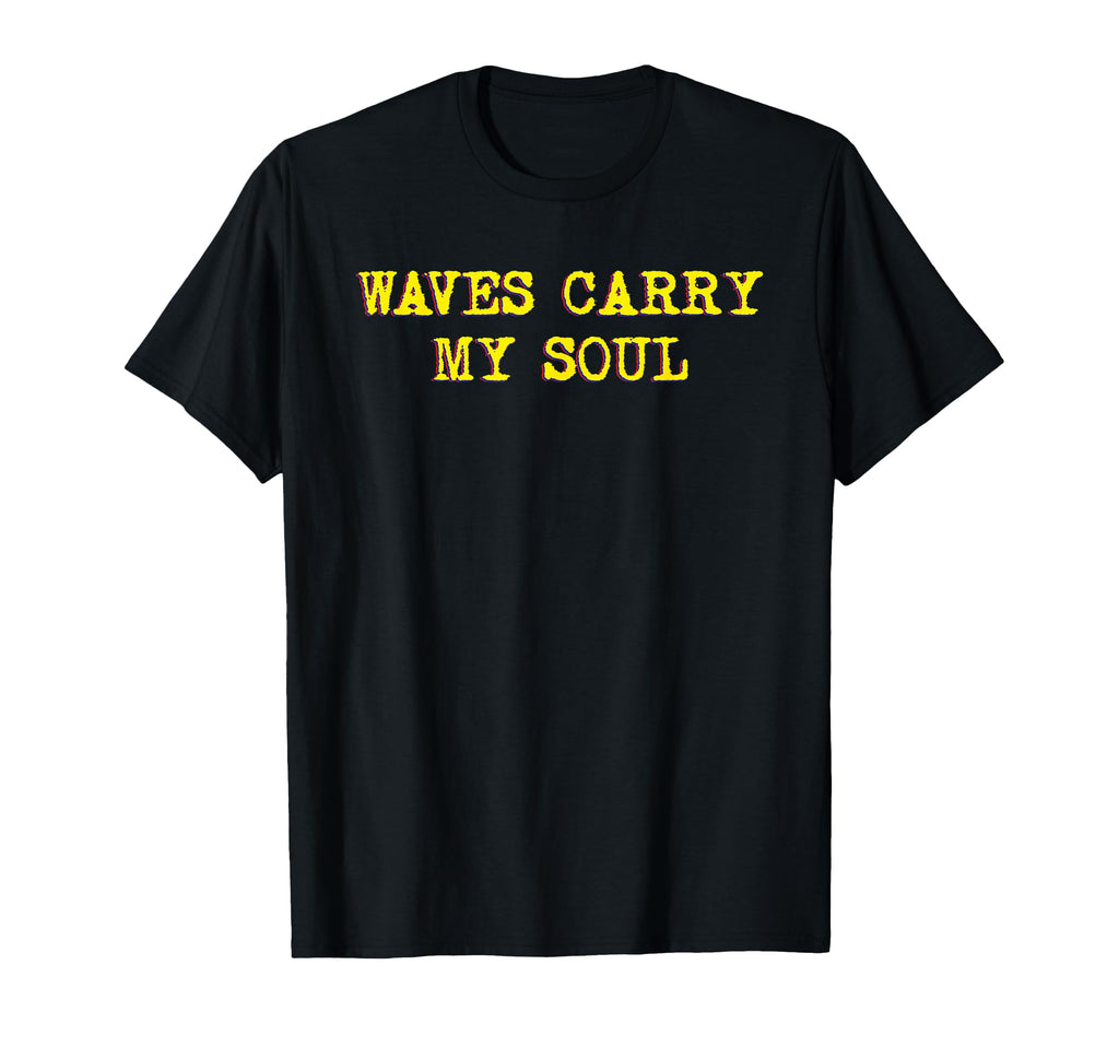 Waves Carry My Soul Mindfulness Meditation T-Shirt - Trendy Graphic Unisex - T-Shirt, Sweatshirt, Hoodie
