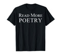 Read More Poetry Literature Poem T-Shirt - Aesthetic Graphic Unisex - T-Shirt, Sweatshirt, Hoodie
