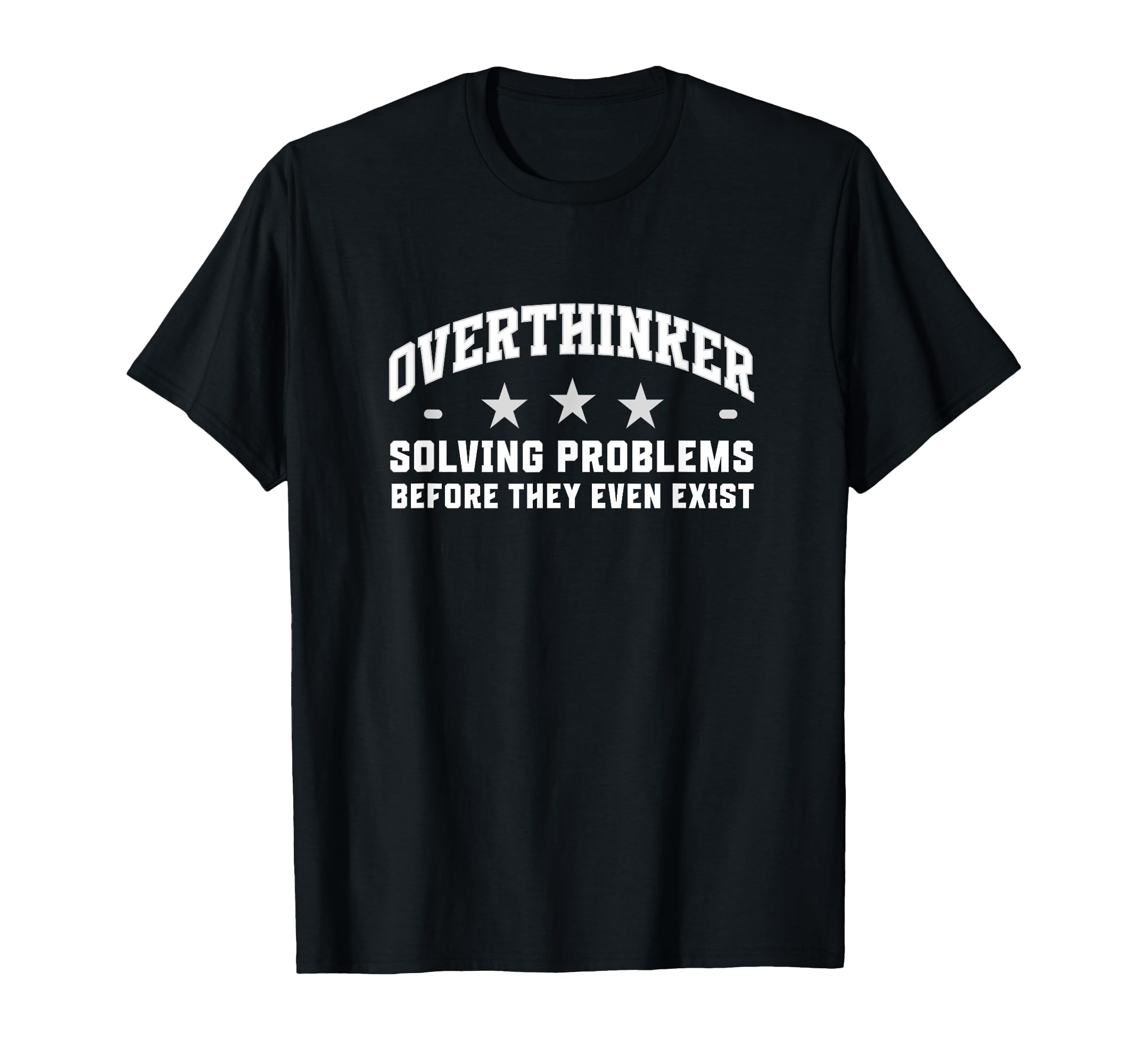 Funny Overthinker Sarcastic T-Shirt - Novelty Apparel Men Women - T-Shirt, Sweatshirt, Hoodie