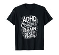 Adhd Concert My Brain Never Ends T-Shirt - Unique Graphic Men Women - T-Shirt, Sweatshirt, Hoodie