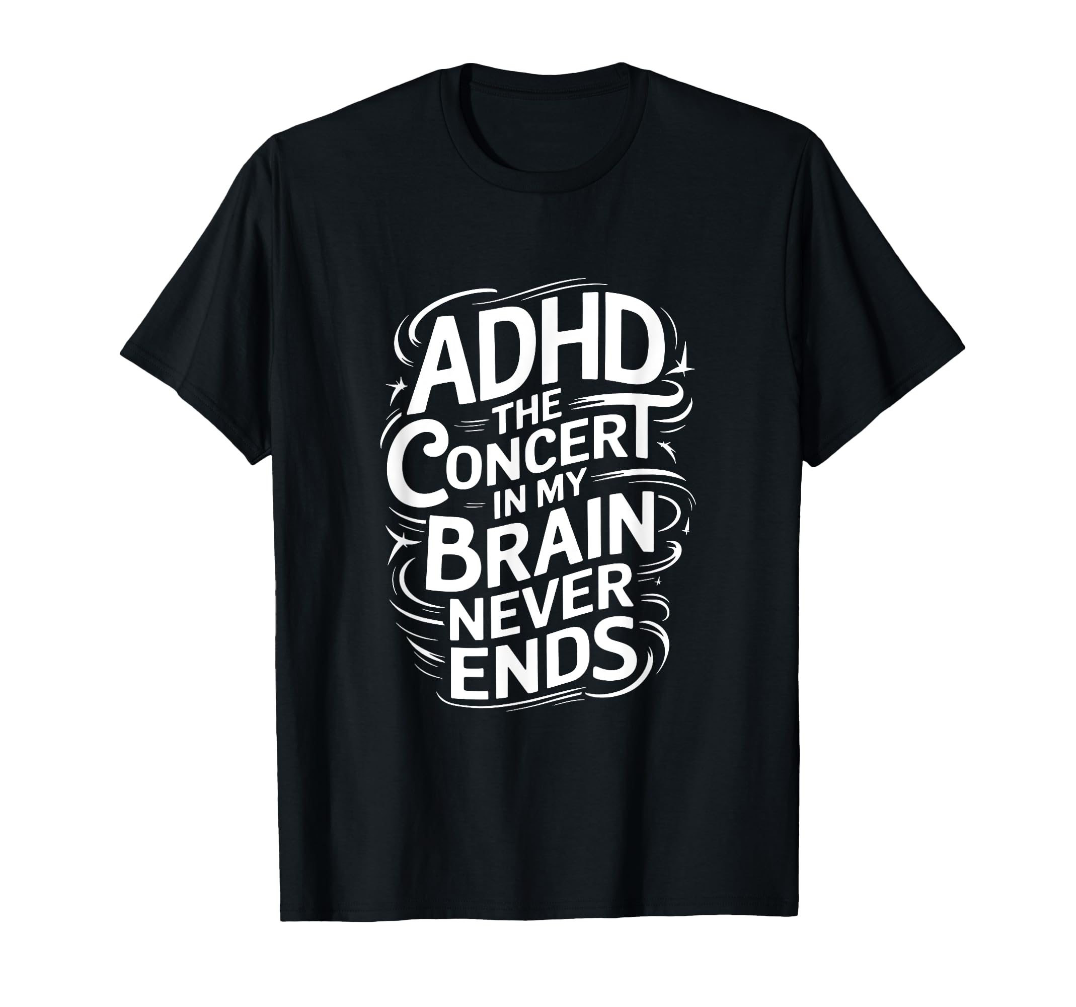 Adhd Concert My Brain Never Ends T-Shirt - Unique Graphic Men Women - T-Shirt, Sweatshirt, Hoodie