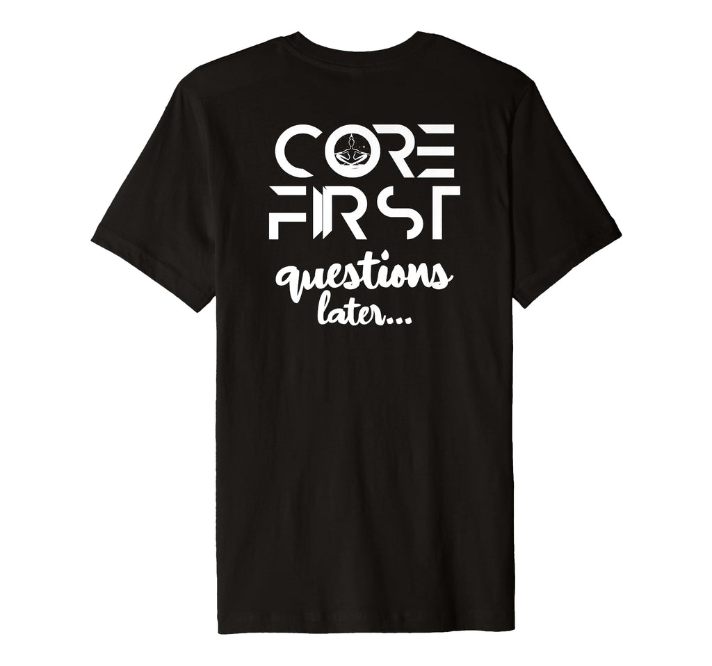 Core Firsrt Questions Later T-Shirt - Graphic Print for Adults - T-Shirt, Sweatshirt, Hoodie
