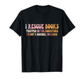 I Rescue Book Trapped Bookstore Im Not T-Shirt - Graphic Print for Adults - T-Shirt, Sweatshirt, Hoodie