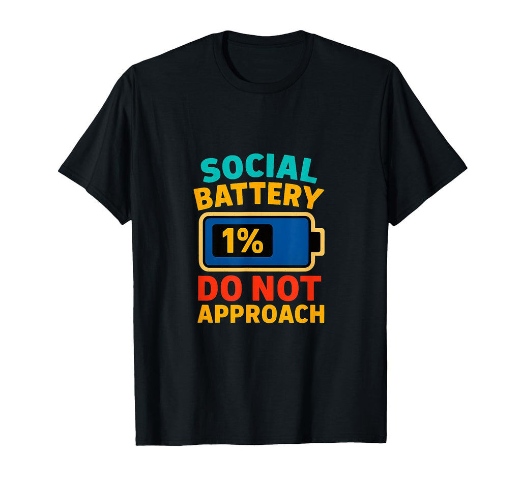 Funny Introvert Social Battery 1 Do T-Shirt - Fun Novelty Design Men Women - T-Shirt, Sweatshirt, Hoodie
