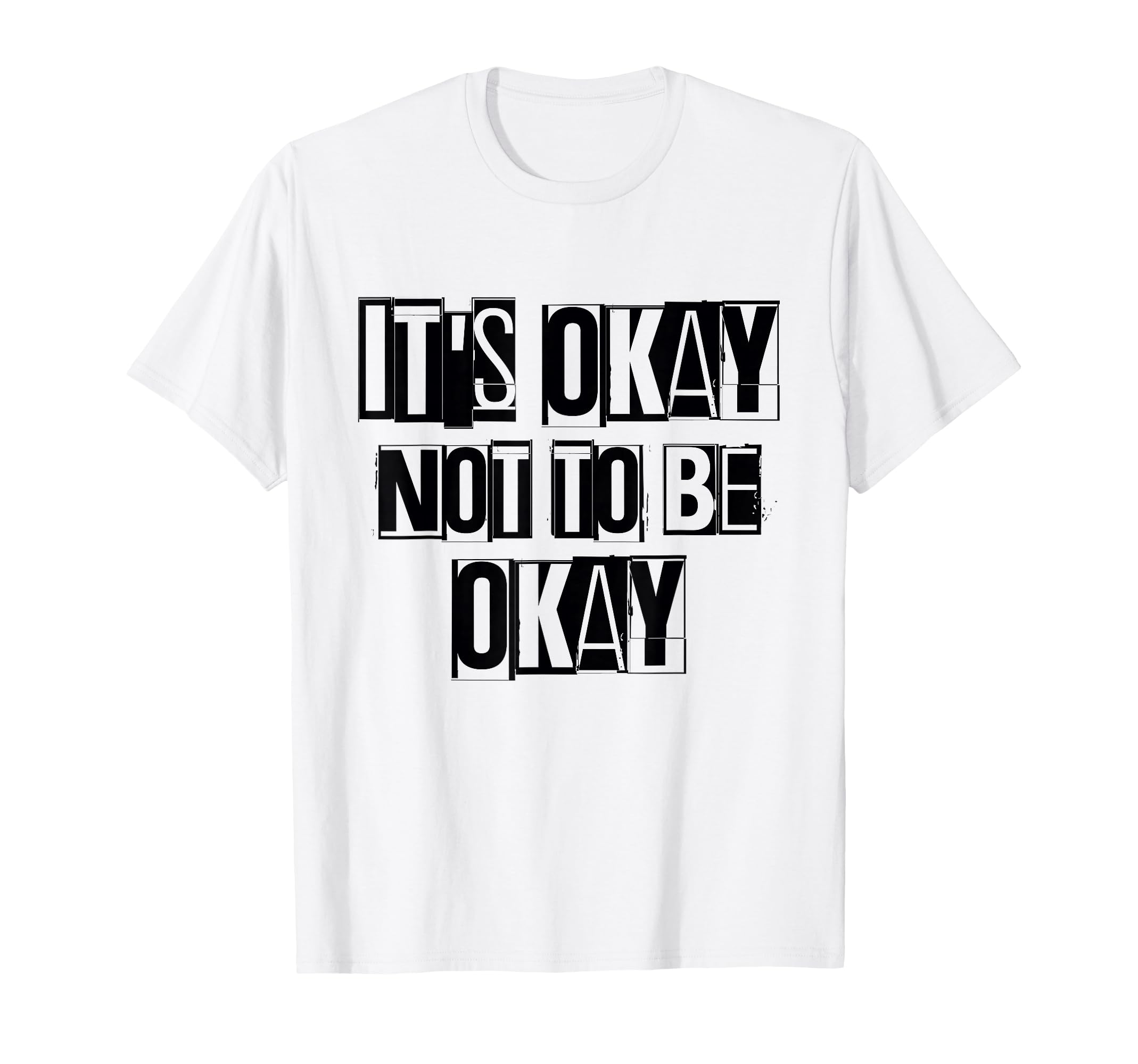 Its Okay Not To Be Ok Large Bold White T-Shirt - Custom Art Print Unisex - T-Shirt, Sweatshirt, Hoodie