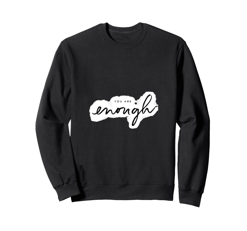 You Are Enough Inspirational Sweatshirt - Graphic Print for Adults - T-Shirt, Sweatshirt, Hoodie